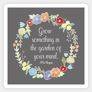 Mister Rogers - Grow something in the garden of your mind Sticker